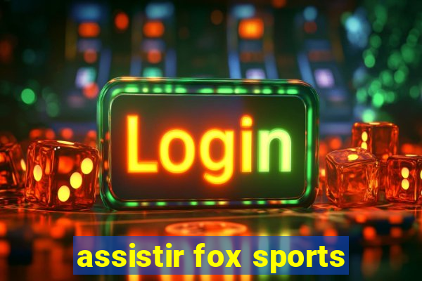 assistir fox sports